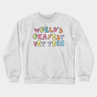 World's Okayest Vet Tech Gift Idea Crewneck Sweatshirt